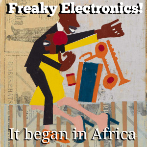 Freaky Electronics! - It began in Africa